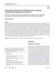 Research paper thumbnail of An Examination of Turkish Early Childhood Teachers’ Challenges in Implementing Pedagogical Documentation