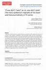 Research paper thumbnail of 'If you don't "pass" as cis, you don't exist'. The trans audience's reproofs of 'Cis Gaze' and transnormativity in TV series