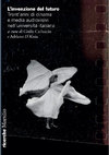 Research paper thumbnail of L'invenzione del futuro. Trent’anni di cinema, media e università in Italia