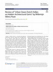 Research paper thumbnail of Review of "Urban Oases Dutch Hofjes as Hidden Architectural Gems" by Willemijn Wilms Floet