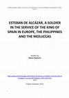 Research paper thumbnail of Esteban de Alcázar, a soldier in the service of the king of Spain in Europe, the Philippines and the Moluccas - Ramerini Marco