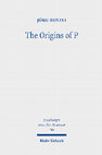 Research paper thumbnail of The Origins of P Literary Profiles and Strata of the Priestly Texts in Genesis 1 – Exodus 40