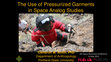 Research paper thumbnail of The Use of Pressurized Garments in Space Analog Studies