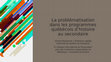Research paper thumbnail of La problématisation dans les programmes québécois d’histoire au secondaire