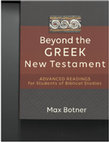 Research paper thumbnail of Beyond the Greek New Testament: Advanced Readings for Students of Biblical Studies