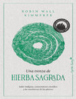 Research paper thumbnail of Una trenza de hierba sagrada: Saber indígena, conocimiento científico y las enseñanzas de las plantas - Robin Wall Kimmerer