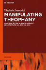 Research paper thumbnail of Manipulating theophany: light and ritual in north-Adriatic architecture (ca. 400-ca. 800), Walter de Gruyter, Berlin, 2016.