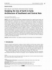 Research paper thumbnail of Studying the Use of Earth in Early Architecture of Southwest and Central Asia