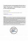 Research paper thumbnail of Transforming the Archaeological Record Into a Digital Playground: a Methodological Analysis of The Living Hill Project