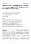 Research paper thumbnail of Development of hybrid polymer scaffolds for potential applications in ligament and tendon tissue engineering