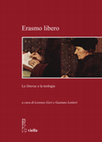 Research paper thumbnail of Erasmo libero, Le litterae e la teologia, a cura di Lorenzo Geri e Gaetano Lettieri, Roma, Viella 2023 (Laboratorio Erasmo 1)