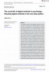 Research paper thumbnail of The social life of digital methods in psychology: Situating digital methods in the new data politics