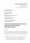 Research paper thumbnail of The New Scramble for Africa’s Oil: Implication for Labour and Employment