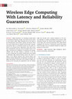 Research paper thumbnail of Wireless Edge Computing With Latency and Reliability Guarantees