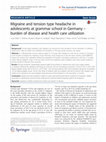 Research paper thumbnail of Migraine and tension type headache in adolescents at grammar school in Germany – burden of disease and health care utilization