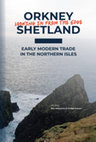 Research paper thumbnail of Orkney and Shetland. Early Modern Trade in the Northern Isles