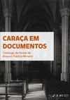 Research paper thumbnail of Caraça em documentos: catálogo de fontes do Arquivo Público Mineiro