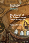 Research paper thumbnail of The Church of St. Polyeuktos at Constantinople