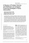 Research paper thumbnail of A Review of Problem Solving and Reflection as Caregiver Coaching Strategies in Early Intervention