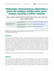Research paper thumbnail of Materiales vitrocerámicos obtenidos a partir de residuos sólidos tales como cenizas, escorias y vidrio: revisión