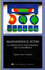 Research paper thumbnail of Imaginándonos el futuro. La comunicación como estrategia para el desarrollo