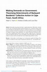 Research paper thumbnail of Making Demands on Government: Theorizing Determinants of Backyard Residents’ Collective Action in Cape Town, South Africa