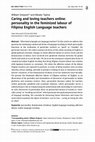 Research paper thumbnail of Caring and loving teachers online: personality in the feminized labour of Filipina English Language teachers