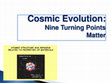 Research paper thumbnail of Cosmic Evolution: Nine Turning Points - Matter