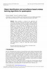 Research paper thumbnail of Object identification and surveillance based on deep learning algorithms for quadcopters