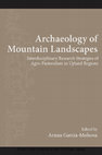Research paper thumbnail of Integrated Approach to the Archaeology of a Sacred Mountain: Sacred Geography, Mobile Pastoralism,and Longue Durée in the Mongolian Altai Mountains. (Sample). In: García-Molsosa (ed.) Archaeology of Mountain Landscapes
