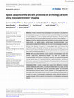 Research paper thumbnail of Spatial analysis of the ancient proteome of archeological teeth using mass spectrometry imaging