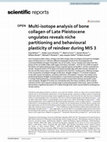 Research paper thumbnail of Multi-isotope analysis of bone collagen of Late Pleistocene ungulates reveals niche partitioning and behavioural plasticity of reindeer during MIS 3