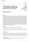 Research paper thumbnail of The Organization of Ignorance: The Australian 'Robodebt' Affair, Bureaucracy, Law and Politics