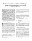 Research paper thumbnail of The failure of "classic" perturbation theory at a rough Neumann boundary near grazing