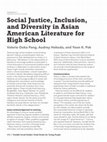 Research paper thumbnail of Social Justice, Inclusion, and Diversity in Asian American Literature for High School