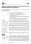 Research paper thumbnail of Reverting TP53 Mutation in Breast Cancer Cells: Prime Editing Workflow and Technical Considerations