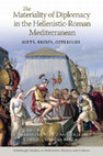 Research paper thumbnail of The Materiality of Diplomacy in the Hellenistic-Roman Mediterranean: Gifts, Bribes, Offerings. (Edinburgh Studies in Hellenistic History and Culture. Edinburgh University Press)