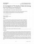 Research paper thumbnail of An Investigation of The Quality of Work Life Among Fast Food Restaurant Employees
