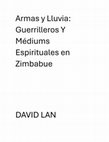 Research paper thumbnail of Armas y Lluvia: Guerrilleros Y Médiums Espirituales en Zimbabue - David Lan (1985)