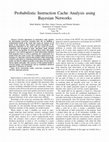 Research paper thumbnail of Probabilistic Instruction Cache Analysis Using Bayesian Networks