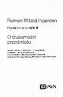 Research paper thumbnail of Roman Witold Ingarden, Paralipomena, t. 2: O tożsamości przedmiotu [On the Identity of the Object], wyd. Radosław Kuliniak, Mariusz Pandura, Łukasz Ratajczak, Warszawa : Wydawnictwo Naukowe PWN, 2024.
