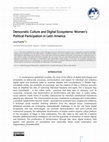 Research paper thumbnail of Democratic Culture and Digital Ecosystems: Women's Political Participation in Latin America