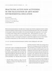 Research paper thumbnail of Practicing Active Non-Activeness in the Facilitation of Arts-Based Environmental Education