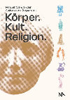 Research paper thumbnail of Körper. Kult. Religion. Perspektiven von der Antike bis zur Gegenwart