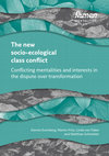 Research paper thumbnail of The new socio-ecological class conflict: Conflicting mentalities and interests in the dispute over transformation