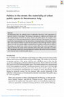 Research paper thumbnail of Politics in the street: the materiality of urban public spaces in Renaissance Italy