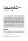 Research paper thumbnail of Betting on YouTube Futures (for New Media Writing and Publishing)