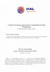 Research paper thumbnail of A Metric Learning Approach for Graph-Based Label Propagation
