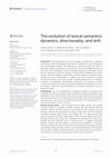 Research paper thumbnail of The evolution of lexical semantics dynamics, directionality, and drift