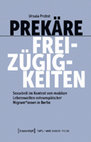 Research paper thumbnail of Prekäre Freizügigkeiten. Sexarbeit im Kontext von mobilen Lebenswelten osteuropäischer Migrant*innen in Berlin